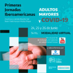 Primeras Jornadas Iberoamericanas "ADULTOS MAYORES Y COVID-19".